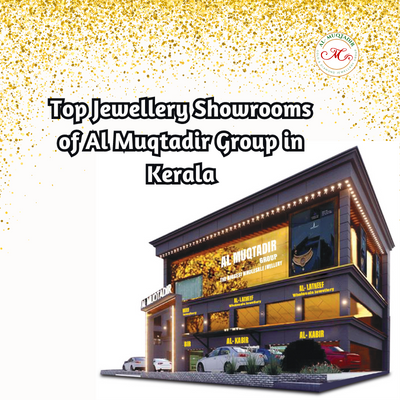 Top Jewellery Showrooms of Al Muqtadir Group in Kerala